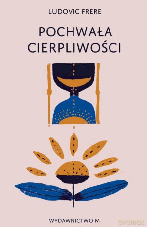 Pochwała cierpliwości - Ludovic Frere [KSIĄŻKA]