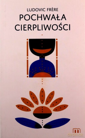 Pochwała cierpliwości - Ludovic Frere [KSIĄŻKA]