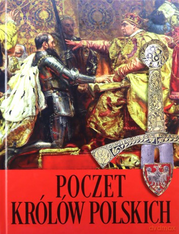 Poczet królów polskich - Agnieszka Jaworska, Robert Jaworski [KSIĄŻKA]