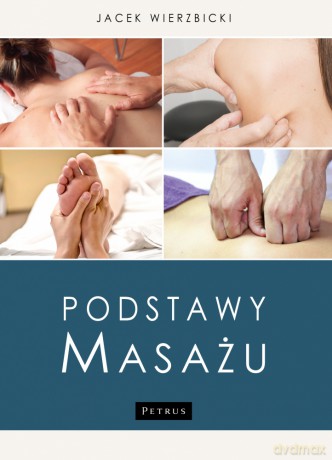 Podstawy masażu - Jacek Wierzbicki [KSIĄŻKA]
