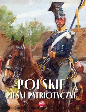 Polskie pieśni patriotyczne - A. Nożyńska-Demianiuk [KSIĄŻKA]