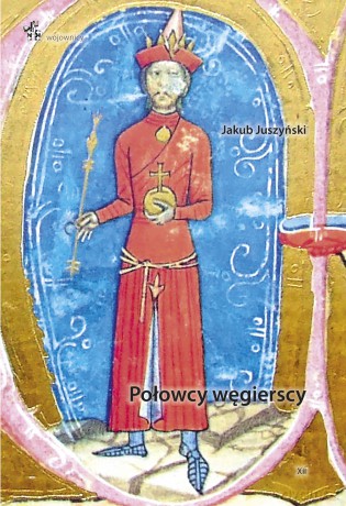 Połowcy węgierscy - Jakub Juszyński [KSIĄŻKA]