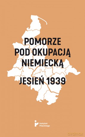 Pomorze pod okupacją niemiecką. Jesień 1939 [KSIĄŻKA]