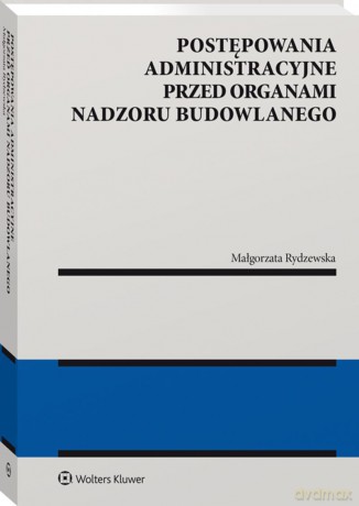 Postępowania administracyjne przed organami nadzoru budowlanego - Małgorzata Rydzewska [KSIĄŻKA]