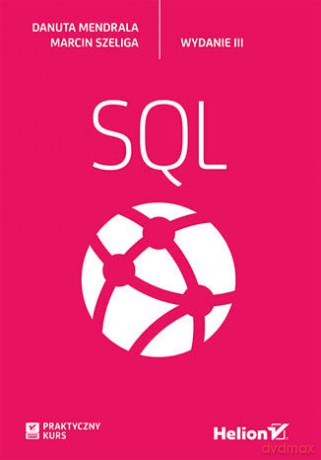 Praktyczny kurs SQL - Danuta Mendrala, Marcin Szeliga [KSIĄŻKA]