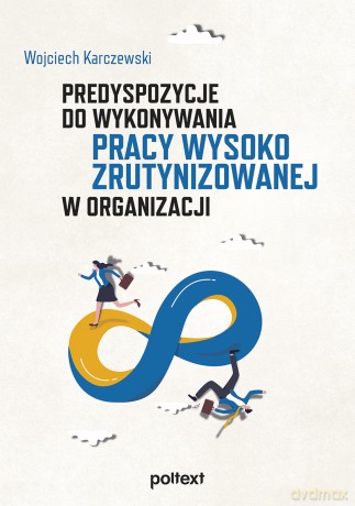 Predyspozycje do wykonywania pracy wysoko zrutynizowanej w organizacji - Wojciech Karczewski [KSIĄŻKA]