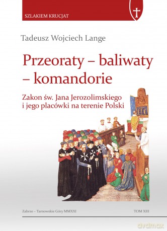 Przeoraty Baliwaty Komandorie - Tadeusz Wojciech Lange [KSIĄŻKA]