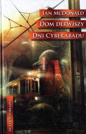 Dni Cyberiadu Dom Derwiszy (twarda) - Ian Mcdonald [KSIĄŻKA]