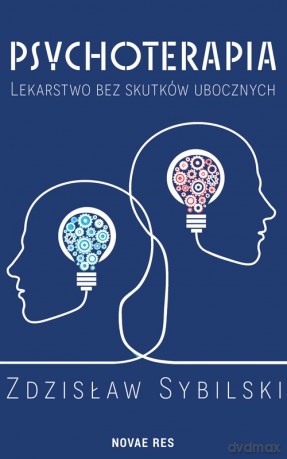 Psychoterapia. Lekarstwo bez skutków ubocznych - Zdzisław Sybilski [KSIĄŻKA]