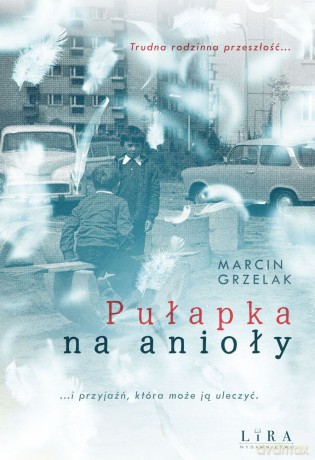 Pułapka na anioły - Marcin Grzelak [KSIĄŻKA]