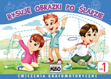 Rysuję obrazki po śladzie. Ćwiczenia grafomotoryczne. Część 1 [KSIĄŻKA]