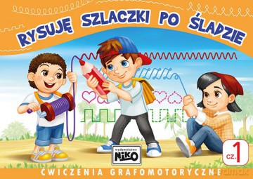 Rysuję szlaczki po śladzie. Ćwiczenia grafomotoryczne. Część 1 [KSIĄŻKA]