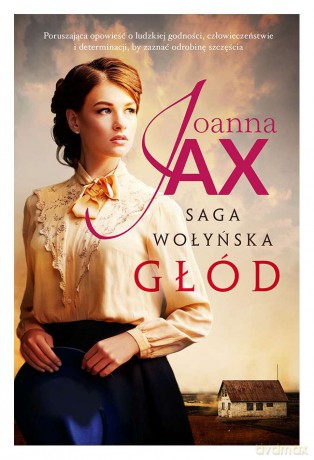 Saga wołyńska. Głód - Joanna Jax [KSIĄŻKA]