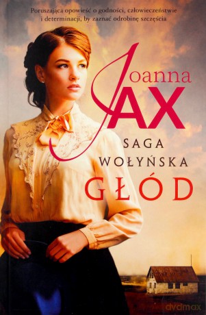 Saga wołyńska. Głód - Joanna Jax [KSIĄŻKA]