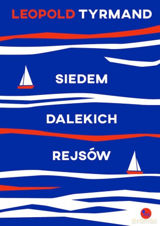 Siedem dalekich rejsów - Leopold Tyrmand [KSIĄŻKA]