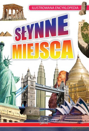 Słynne miejsca. Ilustrowana encyklopedia [KSIĄŻKA]