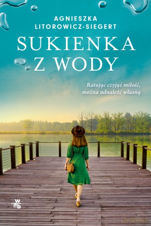Sukienka z wody - Agnieszka Litorowicz-Siegert [KSIĄŻKA]
