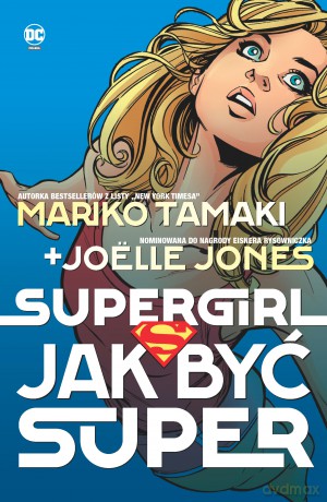 Supergirl. Jak być super - Mariko Tamaki, Joëlle Jones, Sandu Florea [KOMIKS]