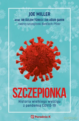 Szczepionka. Historia wielkiego wyścigu z pandemią covid-19 - Ugur Sahin, Ozlem Tureci [KSIĄŻKA]