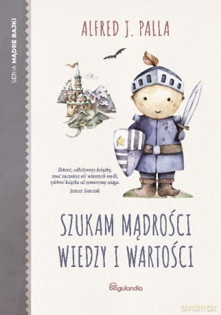 Szukam mądrości wiedzy i wartości - Alfred J. Palla [KSIĄŻKA]