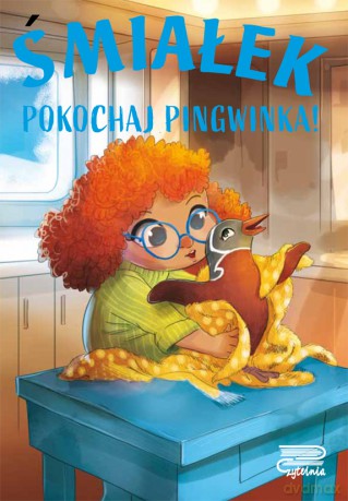 Śmiałek. Pokochaj pingwinka! - Agnieszka Nożyńska-Demianiuk [KSIĄŻKA]