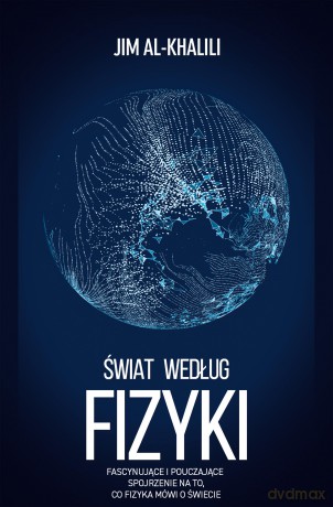 Świat według fizyki - Jim Al-Khalili [KSIĄŻKA]
