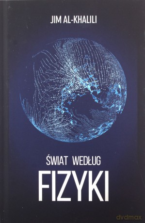 Świat według fizyki - Jim Al-Khalili [KSIĄŻKA]