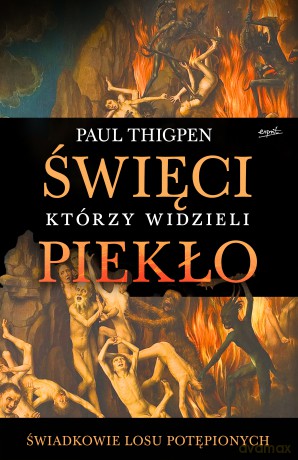 Święci którzy widzieli piekło. Świadkowie losu potępionych - Paul Thigpen [KSIĄŻKA]