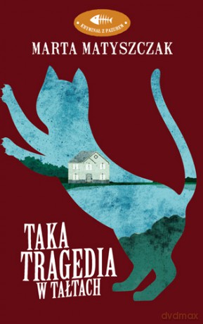Taka tragedia w Tałtach. Kryminał z pazurem (Tom 2) - Marta Matyszczak [KSIĄŻKA]