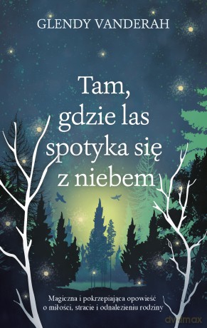 Tam, gdzie las spotyka się z niebem - Glendy Vanderah [KSIĄŻKA]