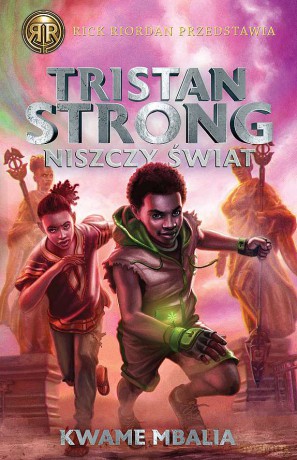 Tristan Strong niszczy świat (Tom 2) - Kwame Mbalia [KSIĄŻKA]
