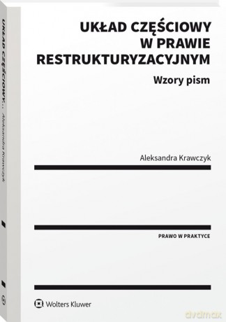Układ częściowy w prawie restrukturyzacyjnym. Wzory pism - Aleksandra Krawczyk [KSIĄŻKA]