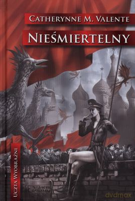 Nieśmiertelny (twarda) - Catherynne M.Valente [KSIĄŻKA]