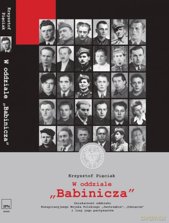 W oddziale "Babinicza". Działalność oddziału Konspiracyjnego Wojska Polskiego "Jastrzębie"/"Oświęcim" i losy jego partyzantów - Krzysztof Pięciak [KSIĄŻKA]