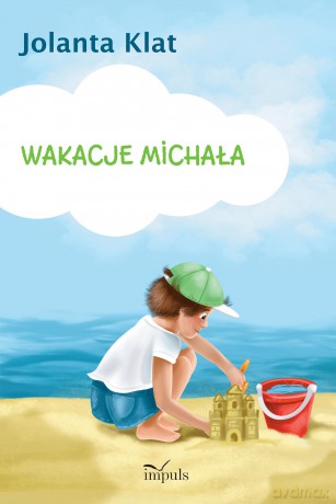 Wakacje Michała Opowiadanie z propozycjami zabaw przygotowujących do liczenia - Jolanta Klat [KSIĄŻKA]