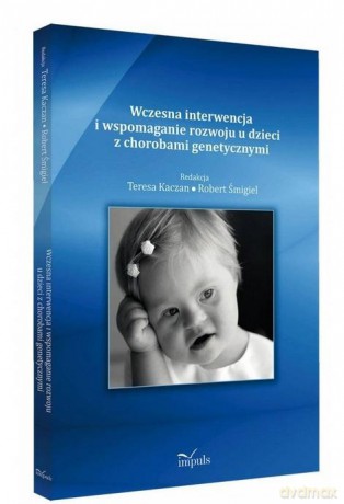 Wczesna interwencja i wspomaganie rozwoju - Teresa Kaczan [KSIĄŻKA]