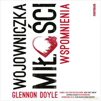 Wojowniczka miłości. Wspomnienia - Glennon Doyle [KSIĄŻKA]