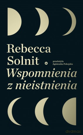 Wspomnienia z nieistnienia - Rebecca Solnit [KSIĄŻKA]
