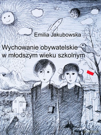 Wychowanie obywatelskie w młodszym wieku szkolnym - Emilia Jakubowska [KSIĄŻKA]