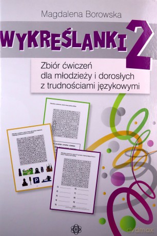 Wykreślanki 2 Zbiór ćwiczeń dla młodzieży i dorosłych z trudnościami językowymi - Magdalena Borowska [KSIĄŻKA]