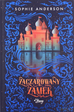 Zaczarowany zamek - Sophie Anderson [KSIĄŻKA]