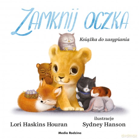 Zamknij oczka. Książka do zasypiania - Lori Haskins-Houran, Sydney Hanson [KSIĄŻKA]
