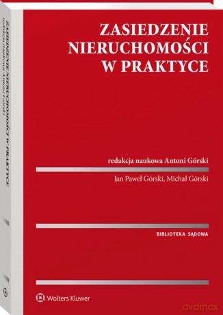 Zasiedzenie nieruchomości w praktyce [KSIĄŻKA]