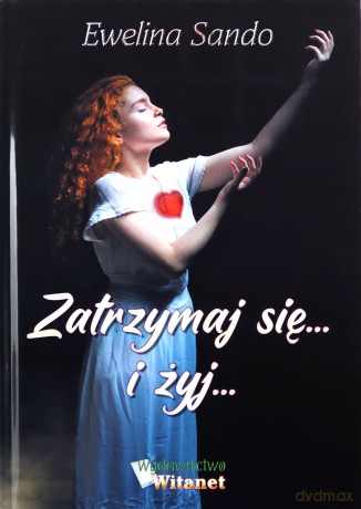 Zatrzymaj się i żyj - Ewelina Sando [KSIĄŻKA]