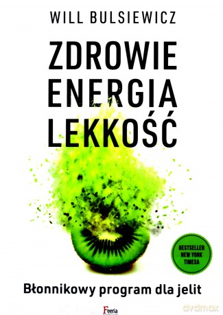 Zdrowie, energia, lekkość. Błonnikowy program dla jelit - Will Bulsiewicz [KSIĄŻKA]