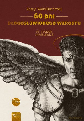 Zeszyt Walki Duchowej, 60 Dni Błogosławionego Wzrostu - Teodor Sawielewicz [KSIĄŻKA]