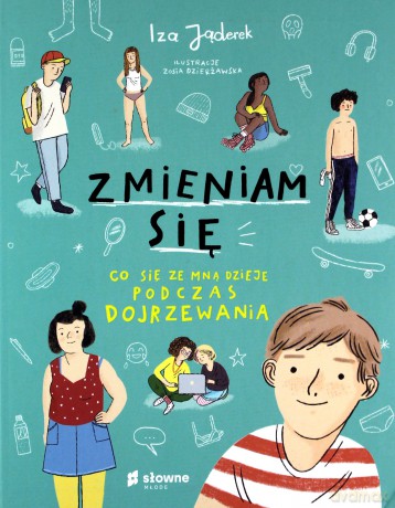 Zmieniam się. Co się ze mną dzieje podczas dojrzewania - Izabela Jąderek [KSIĄŻKA]