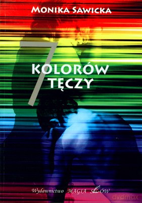 7 Kolorów Tęczy - Monika Sawicka [KSIĄŻKA]