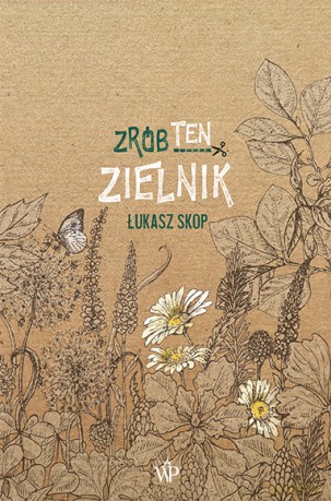 Zrób ten zielnik - Łukasz Skop [KSIĄŻKA]