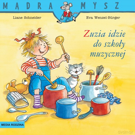 Zuzia idzie do szkoły muzycznej. Mądra Mysz - Liane Schneider, Eva Wencel Burger [KSIĄŻKA]